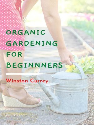 cover image of Organic Gardening For Beginners